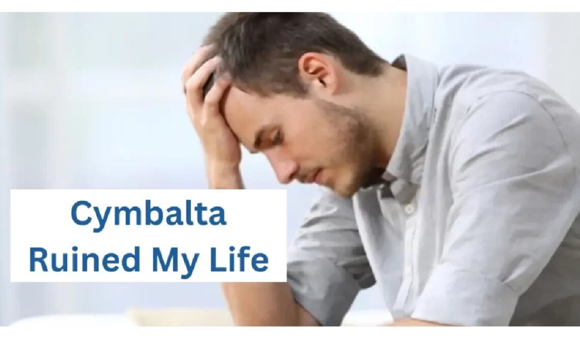 Cymbalta Ruined My Life